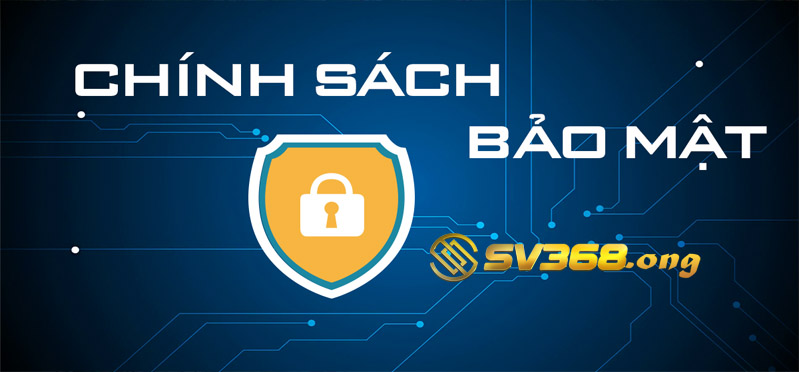 Chính sách bảo mật chung cho thành viên sv368