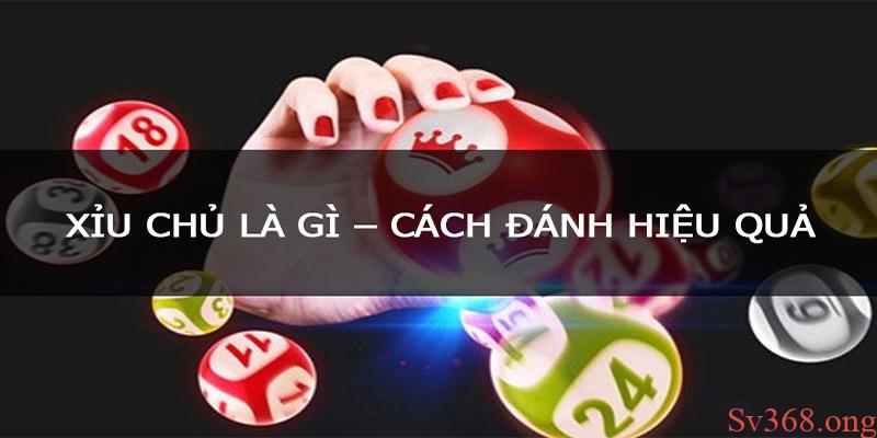 Xỉu Chủ Là Gì? Cách Đánh Xỉu Chủ Thắng Lớn Tại Sv368 7 Xỉu chủ là hình thức cược lô đề nhận được sự quan tâm của rất nhiều cao thủ